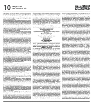 2.4-A Diretoria Executiva não informou os valores correspondentes
à contribuição Patronal sobre os servidores em beneficio, referente
ao mês de julho de 2015. Quanto à cobrança deste valor em atraso,
e correspondente correção monetária, informou que taiscorreções
não têmprevisão legal, porém está pendente de regulamentação
através de Decreto Municipal.
2.5- Quanto à apresentação das Despesas Administrativas a Diretoria
Executivainformouasdespesasreferentesaospagamentosdepessoal
da Autarquia e também das despesas com Obrigações Patronais, Con-
sumo, ServiçosTerceirizados, Equipamentos Permanente, totalizando
R$ 122.715,38 (cento evinte e dois mil, setecentos e quinze reais e
trinta e oito centavos), quando deveria relacionar todas as despesas e
receitas correspondentes à taxa de administração, em demonstrativo
segregado, conforme parágrafo único do artigo 13 da L.C. 179/2015.
Foi aberta conta específica para aTaxa de Administração, para o mo-
vimento das despesas e receitas do mês.
2.6-OComitêdeInvestimentos,comaextinçãodoscargosdeDiretores
da estrutura da Autarquia a partir de 01 de abril/2015,está realizando
suas reuniões em desacordo com o Decreto nº 10.245/2013, devendo
ser composta por toda a Diretoria Executiva, Diretora Presidente e
Gerentes.
2.7-A Diretoria Executiva até a presente data não disponibilizou, por
meio digital, a relação de servidores e suas respectivas contribuições
individuais, para consulta na data das reuniões do Conselho Fiscal.
2.8-A Diretoria Executiva, em substituição ao Demonstrativo: Mo-
vimento de Caixa do mês, apresentou os extratos bancários, com o
saldo em 31/08/2015 no valor de R$41.500,15 (quarenta e um mil,
quinhentos reais e quinze centavos), diferente, do saldo da conta:
Caixa e Equivalentes de Caixa, no Balancete de agosto/15, no valor de
R$168,13(centoesessentaeoitoreaisetrezecentavos)amenor,como
justificativa foi apresentado o relatório de pendências de conciliação,
referente a 03 (três) processos administrativos de pensão alimentícia
pagas indevidamente no mês de julho de 2014, que se encontram
aguardando parecer jurídico, na Advocacia Geral do Município.
2.9-Conforme reza no artigo 162, parágrafo terceiro da L.C. 179/2015,
“nos primeiros 60 (sessenta) dias consecutivos de afastamento do
segurado por motivo de doença, o pagamento do benefício ficará a
cargo da Administração Pública Direta, Autárquica e Fundacional, e
do Poder Legislativo do Município de Guarujá”. A Diretoria Executiva
informou que seu sistema de informática não está habilitado a fazer
esses cálculos, e que está promovendo manualmente, se comprome-
tendo a apresentar no relatório subsequente, o que ainda não ocorreu.
III – DO APONTAMENTO DAS MEDIDAS ADOTADAS PARA A CORREÇÃO
DAS INCONSISTÊNCIAS TÉCNICAS ENCONTRADAS:
3 – Dasrecomendações:
3.1-A Diretoria Executiva deverá informar o valor mensal correspon-
dente àreceita coma taxa de administração e todas asdespesas por
elasuportadas,inclusiveseusaldo,conformeparágrafoúnicodoartigo
13 da L.C. 179/2015. Conformedeliberação do Conselho de Adminis-
tração, bem como a apresentação de seu demonstrativo contábil.
3.2-As Atas do Comitê de Investimentos deverão ser compostas por
todos os membros da Diretoria Executiva conforme Decreto Municipal
nº 10.245/2013, sendoDiretora Presidente e Gerentes.
3.3- A Diretoria Executiva deverá disponibilizar, por meio digital, a
relação de servidores e suas respectivas contribuições individuais,
para consulta na data das reuniões do Conselho Fiscal. A solicitação
de informações e documentos é prerrogativa deste Conselho, artigo
21, inciso VIII da L.C. 179/2015.
3.4-No quadro08 do relatório de Receitas e Despesas da Autarquia
Guarujá Previdência, na linha Pagamento da Folha dos Ativos da
Autarquia e Conselheiros, deverá ser discriminado o pagamento das
retribuições pecuniárias dos Conselhos de Administração e Fiscal
relativos ao mês correspondente, por não tratar-se de remuneração
passíveis de incidências.
IV – DA ELABORAÇÃO DO RELATÓRIO MENSAL:
4 - O Conselho Fiscal no uso de suas atribuições legais e regimentais
encaminhaao Conselho de Administração para apreciação e delibe-
ração, após análise e discussão de todos os indicadores o Relatório da
Diretoria Executiva da AUTARQUIA GUARUJÁ PREVIDÊNCIA, conforme
artigo 21 da L.C. 179/2015.
SEÇÃO – III:ASSUNTOS EXTRA PAUTA(artigo 21 do Regimento
Interno):A)Assuntos gerais:1)Este Conselho Fiscal solicita à Presidente
do Conselho de Administração, que doravante seja enviada a cópia
da Ata de sua última Reunião Ordinária, para nosso conhecimento e
providências que se fizerem necessárias. 2) Em ato consenso o Con-
selho Fiscal decidiu que a discussão e aprovação da reformulação do
Regimento Interno deste Conselho, ficou para reunião extraordinária
agendada para 04/11/2015 ás 14h00min.Lembramos que, a próxima
Ata de Reunião Ordinária referir-se-á, ao mês de setembro/2015.Não
havendo Declaração de Voto e nada mais havendo a tratar, a Presi-
dente deu por encerrados os trabalhos às 17h00min, com a próxima
Reunião Ordinária agendada para o dia 13/11/2015, às oito horas,
para análise do Relatório mensal da Diretoria Executiva.Para constar
eu, Fernando Antônio Gonçalves de Melo, Relator do relatório mensal
de atividades do mês de agosto de 2015, Secretário da Mesa Diretora,
lavrei a presente ata numerada de 01 (um) a 10 (dez) páginas, que
após lida e aprovada, vai assinada por mim, pela Presidente e pelos
demais conselheiros presentes.
Guarujá, 14 de setembro de 2015.
Conselheiro representante da Administração Pública Direta, Autár-
quica e Fundacional do Município:
Luís Fernando Scalzitti Fioretti
Conselheiro Titular
Conselheiros representantes dos Servidores Públicos Ativos do
Município:
Darci Pereira de Macedo
Presidente do Conselho
Fernando Antônio Gonçalves de Melo
Secretário da Mesa Diretora
Everton Sant’Ana
Conselheiro Titular
José Sebastião dos Reis
Conselheiro Titular
ATA DA 34ª REUNIÃO ORDINÁRIA DO CONSELHO DE ADMI-
NISTRAÇÃO DA AUTARQUIA PREVIDENCIÁRIA DOS SERVI-
DORES PÚBLICOS DE GUARUJÁ – GUARUJÁ PREVIDÊNCIA
MANDATO 2015/2019
Aos vinte dias do mês de outubro do ano de dois mil e quinze,
reuniram-se ordinariamente nas dependências da sala de reuni-
ões da sede do Guarujá Previdência, situado na Av. Adhemar de
Barros, nº 230, cj. 03 - Santo Antônio, nesta cidade, em primeira
chamada às 08h00min (oito horas) e em segunda chamada às
08h30min (oito horas e trinta minutos); onde deu-se início a tri-
gésima quarta (34ª) Reunião Ordinária deste Conselho, com as
presenças dos seguintes Conselheiros (as): Presidente: Conceição
Aparecida da Fonseca Nogueira, Vice-Presidente Fernando Luíz
Ventura, Secretária Geral: Itamara Guerreiro Nascimento de Mo-
raes; ConselheirosTitulares representantes dos servidores ativos
de nosso município: Alexandre Santos de Brito, Rosângela Andra-
de da Silveira e Valéria Rodrigues; Conselheiro Titular represen-
tante dos servidores ativos da Câmara Municipal de nosso muni-
cípio: Rogelio Laurindo Rodriguez; Conselheiro Titular
representante dos servidores inativos de nosso município: Ma-
noel Antônio Tomaz e, Conselheiros titulares representantes da
Administração Pública Direta, Autárquica e Fundacional do Mu-
nicípio: Armando Luíz Palmieri e Juliano Oliveira de Souza. Faltas
Justificadas: O Conselheiro Leandro Matsumota não pode com-
parecer, pois está de férias. Faltas não Justificadas: não houve.
Convocados e/ou pessoas autorizados pela Presidente que de
alguma forma possam prestar esclarecimentos pertinentes às
matérias em pauta: Srª. Célia Rodrigues Ribeiro, Diretora Presi-
dente do Guarujá Previdência. A Presidente iniciou os trabalhos
saudando todos os presentes exatamente às 08h30min (oito
horas e trinta minutos). Dando seguimento à sessão, a Presiden-
te Srª. Conceição deliberou de acordo com a seguinte pauta: 1-
Leitura a aprovação da Ata da Reunião anterior: Após a leitura da
referida Ata, a mesma foi aprovada por unanimidade. 2- Adequa-
ção da Proposta Orçamentária para 2.016 (dois mil e dezesseis)
do Guarujá Previdência: Após a análise pelos (as) Conselheiros
(as) das Adequações, o mesmo foi posto em votação e, aprovado
por unanimidade. 3 - Relatório Mensal do Conselho Fiscal (refe-
rente ao mês de agosto de 2.015): Após a leitura do referido rela-
tório e para sanar as inconsistências apontadas pelo Conselho
Fiscal, solicitamos a presença da Diretora Executiva do Guarujá
Previdência, Srª. Célia Rodrigues Ribeiro para esclarecimentos a
seguir elencados: 1) Item 2.4 - A Diretoria Executiva não informou
a contribuição Patronal sobre os Benefícios pagos aos segurados
relativos ao mês de julho de 2.015. A Diretora Executiva diz que
o apontamento não procede, pois no Relatório encaminhado ao
Conselho Fiscal (fls. 05, Quadro 01) informamos a Contribuição
Patronal e dos Segurados referentes ao mês de Julho de 2.015 no
valor de R$ 51.128,26 (cinqüenta e hum mil, cento e vinte e oito
reais e vinte e seis centavos); 2) Item 2.5 - Quanto à apresentação
das Despesas Administrativas a Diretoria Executiva informou as
despesas referentes aos pagamentos de pessoal da Autarquia e
também das despesas com Obrigações Patronais, Consumo,
Serviços Terceirizados, Equipamentos Permanente, totalizando
R$ 122.715,38 (cento e vinte e dois mil, setecentos e quinze reais
e trinta e oito centavos), quando deveria relacionar todas as des-
pesas e receitas correspondentes à taxa de administração, em
demonstrativo segregado, conforme parágrafo único do artigo
13º da L.C. 179/2.015. A Diretora Executiva informa que foi aber-
ta conta específica para a Taxa de Administração, para o movi-
mento das despesas e receitas do mês. Informa ainda que já
adequou para o próximo relatório, informou ainda que já abriu a
conta de acordo com orientações do Ministério Público (a mesma
tem que ser aberta em um banco oficial), e encaminha todos os
extratos para a análise do Conselho Fiscal. Item 2.6 - O Comitê de
Investimentos, com a extinção dos cargos de Diretores da estru-
tura da Autarquia a partir de 01 de abril de 2.015, está realizando
suas reuniões em desacordo com o Decreto nº 10.245 de 2.013,
devendo ser composta por toda a Diretoria Executiva (Diretora
Presidente e Gerentes). A Diretora Executiva informa que a fre-
qüência de todos os gerentes às reuniões do Comitê não confi-
gura nenhum desacordo com o Decreto. Os gerentes passaram
a participar das reuniões após estarem minimamente qualificados
para acompanhar as decisões do Comitê, uma vez que as nome-
ações só ocorreram a partir de abril de 2.015. Item 2.7 - A Direto-
ria Executiva até a presente data não disponibilizou, por meio
digital, a relação de servidores e suas respectivas contribuições
individuais, para consulta na data das reuniões do Conselho Fis-
cal. A Diretora Executiva Informa que a solicitação já foi encami-
nhada ao Conselho de Administração para deliberação sobre o
tema. Item 2.8 - A Diretoria Executiva, em substituição ao De-
monstrativo: Movimento de Caixa do mês, apresentou os extratos
bancários, com o saldo em 31/08/2.015 no valor de R$41.500,15
(quarenta e um mil, quinhentos reais e quinze centavos), diferen-
te, do saldo da conta: Caixa e Equivalentes de Caixa, no Balance-
te de agosto de 2.015, no valor de R$168,13 (cento e sessenta e
oito reais e treze centavos) a menor, como justificativa foi apre-
sentado o relatório de pendências de conciliação, referente a 03
(três) processos administrativos de pensão alimentícia pagas
indevidamente no mês de julho de 2.014, que se encontram
aguardando parecer jurídico, na Advocacia Geral do Município.
A Diretora Executiva relata que o mesmo já foi oficiado e respon-
dido anteriormente. Item 2.9 - Conforme reza no artigo 162, pa-
rágrafo terceiro da L.C. 179 de 2.015,“Nos primeiros 60 (sessenta)
dias consecutivos de afastamento do segurado por motivo de
doença, o pagamento do benefício ficará a cargo da Administra-
ção Pública Direta, Autárquica e Fundacional, e do Poder Legis-
lativo do Município de Guarujá”. A Diretoria Executiva informou
que seu sistema de informática não está habilitado a fazer esses
cálculos, e que está promovendo manualmente, se comprome-
tendo a apresentar no relatório subseqüente, o que ainda não
ocorreu. A Diretora Executiva informa que já está com o sistema
informatizado e que o mesmo já foi feito de janeiro a julho do
corrente ano. Item 3.1- A Diretoria Executiva deverá informar o
valor mensal correspondente à receita com a taxa de administra-
ção e todas as despesas por ela suportadas, inclusive seu saldo,
conforme parágrafo único do artigo 13º da L.C. 179 de 2.015.
Conforme deliberação do Conselho de Administração, bem como
a apresentação de seu demonstrativo contábil. A Diretora Execu-
tiva não fez os aportes referentes àTaxa de Administração na sua
totalidade, limitando-se ao aporte dos valores exatos das suas
despesas porque tinha necessidade de aprofundar seu conheci-
mento sobre a Taxa de Administração. Ou seja, foi necessário
pesquisar sobre os procedimentos contábeis e legais para fazer
os aportes de forma correta. A partir desse Relatório informamos
aos Conselhos o mecanismo para concluir os aportes de 2.015 da
Taxa de Administração e a sua contabilização. Outro apontamen-
to feito quanto à conta corrente daTaxa de Administração, infor-
mamos que sempre houve a conta. Item 3.4 - No quadro 08 do
relatório de Receitas e Despesas da Autarquia Guarujá Previdên-
TERÇA-FEIRA
24 de novembro de 2015
10 GUARUJÁ
Diário Oficial
 