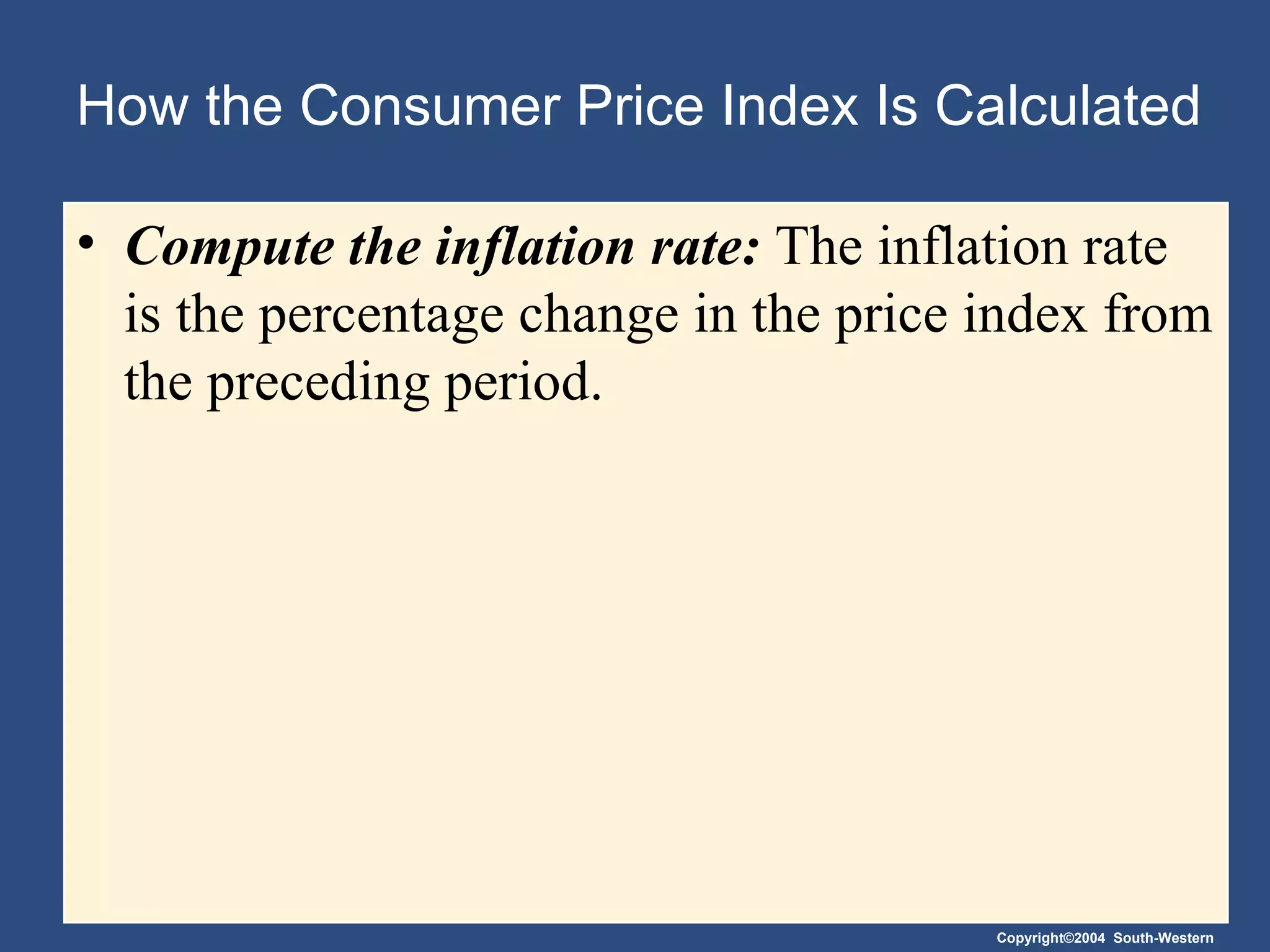 How the Consumer Price Index Is Calculated Compute the inflation rate:  The inflation rate is the percentage change in the price index from the preceding period. 