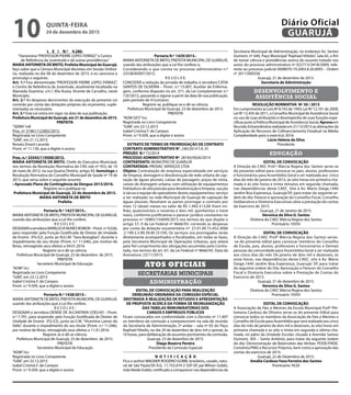 L E I N.º 4.280.
“Denomina“PROFESSOR PIERRE LOPES FERRAZ”o Centro
de Referência da Juventude e dá outras providências.”
MARIA ANTONIETA DE BRITO, Prefeita Municipal de Guarujá,
faço saber que a Câmara Municipal decretou em Sessão Ordiná-
ria, realizada no dia 08 de dezembro de 2015, e eu sanciono e
promulgo o seguinte:
Art. 1.º Fica denominado “PROFESSOR PIERRE LOPES FERRAZ”,
o Centro de Referência da Juventude, atualmente localizado na
Alameda Duartina, s/n.º, Vila Áurea, Vicente de Carvalho, neste
Município.
Art. 2.º As despesas decorrentes da execução da presente Lei
correrão por conta das dotações próprias do orçamento, suple-
mentadas se necessário.
Art. 3.º Esta Lei entra em vigor na data de sua publicação.
PrefeituraMunicipaldeGuarujá,em21dedezembrode2015.
PREFEITA
“SERIN”/rdl
Proc. nº 31961/122892/2015.
Registrada no Livro Competente
“GAB”, em 21.12.2015
Renata Disaró Lacerda
Pront. nº 11.130, que a digitei e assino
Proc. n.º 33543/119500/2015.
MARIA ANTONIETA DE BRITO, Chefe do Executivo Municipal,
nos termos da Resolução Normativa do CNS sob nº 453, de 10
de maio de 2012, na sua Quarta Diretriz, artigo XII, homologo a
Resolução Normativa do Conselho Municipal de Saúde nº 19 de
2015, que versa sobre o seguinte assunto:
• Aprovado Plano de Contingência da Dengue 2015/2016.
Registre-se e publique-se.
Prefeitura Municipal de Guarujá, 22 de dezembro de 2015.
MARIA ANTONIETA DE BRITO
Prefeita
Portaria N.º 1427/2015.-
MARIA ANTONIETA DE BRITO, PREFEITA MUNICIPAL DE GUARUJÁ,
usando das atribuições que a Lei lhe confere,
R E S O L V E :
DESIGNARaservidoraMARILUCIANUNESROMOR–Pront.n.º6.026,
para responder pela Função Gratificada de Diretor de Unidade
de Ensino (FG-E2), junto ao N.E.I.M. “Sara Bozoglian”, durante o
impedimento do seu titular (Pront. n.º 11.046), por motivo de
férias, retroagindo seus efeitos a 04.01.2016.
Registre-se e dê-se ciência.
Prefeitura Municipal de Guarujá, 23 de dezembro de 2015.
PREFEITA
Secretário Municipal de Educação
“ADM”/icc
Registrada no Livro Competente
“GAB”, em 23.12.2015
Isabel Cristina F. de Campos
Pront. n.º 9.509, que a digitei e assino
Portaria N.º 1428/2015.-
MARIA ANTONIETA DE BRITO, PREFEITA MUNICIPAL DE GUARUJÁ,
usando das atribuições que a Lei lhe confere,
R E S O L V E :
DESIGNAR a servidora DENISE DE ALCANTARA COELHO – Pront.
n.º 7.791, para responder pela Função Gratificada de Diretor de
Unidade de Ensino (FG-E2), junto ao E.M. “Vicentina Lamas do
Valle”, durante o impedimento do seu titular (Pront. n.º 11.046),
por motivo de férias, retroagindo seus efeitos a 11.01.2016.
Registre-se e dê-se ciência.
Prefeitura Municipal de Guarujá, 23 de dezembro de 2015.
PREFEITA
Secretário Municipal de Educação
“ADM”/icc
Registrada no Livro Competente
“GAB”, em 23.12.2015
Isabel Cristina F. de Campos
Pront. n.º 9.509, que a digitei e assino
Portaria N.º 1429/2015.-
MARIA ANTONIETA DE BRITO, PREFEITA MUNICIPAL DE GUARUJÁ,
usando das atribuições que a Lei lhe confere; e,
Considerando o que consta no processo administrativo n.º
23338/85007/2015;
R E S O L V E:
CONCEDER a redução da jornada de trabalho à servidora CATIA
SANTOS DE OLIVEIRA – Pront. n.º 15.007, Auxiliar de Enferma-
gem, conforme disposto no art. 271, da Lei Complementar n.º
135/2012, passando a vigorar a partir da data de sua publicação,
pelo período de 01(um)ano.
Registre-se, publique-se e dê-se ciência.
Prefeitura Municipal de Guarujá, 23 de dezembro de 2015.
PREFEITA
“ADM GP2”/icc
Registrada no Livro Competente
“GAB”, em 23.12.2015
Isabel Cristina F. de Campos
Pront. n.º 9.509, que a digitei e assino
EXTRATO DE TERMO DE PRORROGAÇÃO DE CONTRATO
CONTRATO ADMINISTRATIVO N°. 240/2014 T.A. 01
PREGÃO N.º 73/2014
PROCESSO ADMINISTRATIVO Nº. 28183/0026/2014
CONTRATANTE: MUNICÍPIO DE GUARUJÁ
CONTRATADA: PROVAC SERVIÇOS LTDA
Objeto: Contratação de empresa especializada em serviços
de limpeza, drenagem e desobstrução de rede urbana de cap-
tação de águas pluviais, caixas de passagem, poços de visita,
canais de drenagem urbana, com utilização de equipamentos
hidráulicos de alta pressão para desobstrução e limpeza, sucção
à vácuo e equipe de operadores destes equipamentos; serviço
a ser realizado na rede Municipal de Guarujá de captação de
águas pluviais. Resolvem as partes prorrogar o contrato por
mais 12 (doze) meses no valor de R$ 1.492.513,00 (hum mi-
lhão, quatrocentos e noventa e dois mil, quinhentos e treze
reais), conforme justificativas e parecer jurídico constantes no
processo nº 16985/154049/2015 nos termos do que dispõe o
artigo 57, II da Lei Federal nº 8666/93, correndo as despesas
por conta da dotação orçamentária nº: 27.01.00.15.452.3006
.2.199.3.3.90.39.00 (3159); Os serviços ora prorrogados serão
diretamente acompanhados e fiscalizados, em todas as fases,
pela Secretaria Municipal de Operações Urbanas, que zelará
pelo fiel cumprimento das obrigações assumidas pela Contra-
tada, nos termos do art. 67, da Lei Federal nº 8666/93. Data da
Assinatura: 23/11/2015.
SECRETARIAS MUNICIPAIS
ATOS OFICIAIS
ADMINISTRAÇÃO
EDITAL DE CONVOCAÇÃO PARA REALIZAÇÃO
DEREUNIÃO ORDINÁRIA DA COMISSÃO ESPECIAL
DESTINADA À REALIZAÇÃO DE ESTUDOS E APRESENTAÇÃO
DE PROPOSTA ACERCA DA FORMA DE REORGANIZAÇÃO
DAS TABELAS REMUNERATÓRIAS DOS
CARGOS E EMPREGOS PÚBLICOS
Ficam convocados em conformidade com o Decreto nº 11.497
os membros da comissão a comparecerem na sala de reunião
da Secretaria de Administração, 2º andar – sala nº 65 do Paço
Raphael Vitiello, no dia 29 de dezembro de dois mil e quinze, às
16 horas, para deliberação de assuntos pertinentes da comissão.
Guarujá, 23 de dezembro de 2015.
Diego Bezerra Pereira
Presidente da Comissão Especial
N O T I F I C A Ç Ã O
Fica o senhor WAGNER ROGÉRIO GOBBI, brasileiro, casado, natu-
ral de São Paulo/SP, R.G. 11.732.074-2 SSP-SP, pai Wilson Gobbi,
mãe Neide Gobbi, notificado a comparecer nas dependências da
Secretaria Municipal de Administração, no endereço Av. Santos
Dumont, nº 640, Paço Municipal“Raphael Vittielo”, sala 65, a fim
de tomar ciência e providências acerca do assunto tratado nos
autos do processo administrativo nº 022713/3418/2009, refe-
rente ao processo judicial 0008070-19.2003.8.26.0093 – Ordem
nº 2011/000358.
Guarujá, 21 de dezembro de 2015.
Secretaria de Administração
DESENVOLVIMENTO E
ASSISTÊNCIA SOCIAL
RESOLUÇÃO NORMATIVA Nº 30 / 2015
Em cumprimento às Leis Nº 8.742 de 1993; Lei Nº 12.101 de 2009;
Lei Nº 12.435 de 2011, o Conselho Municipal de Assistência Social
no uso de suas atribuições e desempenho de suas funções espe-
cíficas junto à Política Municipal de Assistência Social, Aprova em
Reunião Extraordinária realizada em 21/12/2015 as alterações da
Aplicação de Recursos de Cofinanciamento Estadual na Média
Complexidade para o exercício 2016.
Lúcia Helena da Silva
Presidente
EDUCAÇÃO
EDITAL DE CONVOCAÇÃO
A Direção do CAEC Prof.ª Márcia Regina dos Santos serve-se
do presente edital para convocar os pais, alunos, professores
e funcionários para Assembléia Geral a ser realizada aos cinco
dias do mês de janeiro de 2015, às oito horas em primeira cha-
mada e às oito horas e trinta minutos em segunda chamada,
nas dependências deste CAEC. Sito à Av. Mario Daige,1440
Jardim Boa Esperança, Guarujá/SP, para tratar da seguinte or-
dem do dia: Parecer e aprovação do Conselho Fiscal, Conselho
Deliberativo e Diretoria Executivas obre a prestação de contas
do Exercício de 2015.
Guarujá, 21 de Janeiro de 2015.
Veronica da Silva G. Santos
Diretora do CAEC Márcia Regina dos Santos
Prontuário 10593
EDITAL DE CONVOCAÇÃO
A Direção do CAEC Profª Márcia Regina dos Santos serve-
-se do presente edital para convocar membros do Conselho
de Escola, pais, alunos, professores e funcionários e Demais
pessoas da comunidade para Assembléia Geral a ser realizada
aos cinco dias do mês De janeiro de dois mil e dezesseis, às
onze horas, nas dependências deste CAEC. sito à Av. Mário
Daige,1440 Jardim Boa Esperança, Guarujá/ SP, para tratar
da seguinte ordem do Dia: Aprovação e Parecer do Conselho
Fiscal e Diretoria Executiva sobre a Prestação de Contas do
Exercício de 2015.
Guarujá, 21 de dezembro de 2015.
Veronica da Silva G. Santos
Diretora do CAEC Márcia Regina dos Santos
Prontuário 10593
EDITAL DE CONVOCAÇÃO
A Associação de Pais e Mestres da Escola Municipal Profª Phi-
lomena Cardoso de Oliveira serve-se do presente Edital para
convocar todos os membros da Associação de Pais e Mestres e
Conselho de Escola para Assembléia que será realizada aos cinco
dias do mês de janeiro de dois mil e dezesseis, às oito horas em
primeira chamada e as oito e trinta em segunda e última cha-
mada, no pátio da Unidade Escolar, situada à Avenida Santos
Dumont, 305 – Santo Antônio, para tratar da seguinte ordem
do dia: Demonstração de Balancetes das Verbas: PDDE/FNDE,
Convênio/PMG e Recursos Próprios, bem como a aprovação das
contas do exercício de 2015.
Guarujá, 22 de Dezembro de 2015.
Amália Cardoso Fava Ferreira dos Santos
Prontuário: 9520
QUINTA-FEIRA
24 de dezembro de 2015
10 GUARUJÁ
Diário Oficial
 