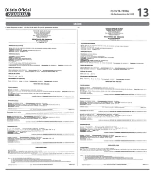 Como disposto na lei 3.749 de 29 de abril de 2009, apresento laudos:
SAÚDE
QUINTA-FEIRA
24 de dezembro de 2015
13GUARUJÁ
Diário Oficial
 