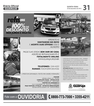 Fale com a OUVIDORIA 0800-773-7000 • 3355-4211
QUINTA-FEIRA
24 de dezembro de 2015
31GUARUJÁ
Diário Oficial
 