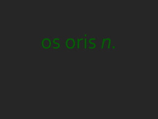 os oris n.
 