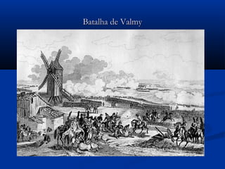 Batalha de ValmyBatalha de Valmy
 