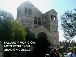 SALUDO Y MONICIÓN.
ACTO PENITENCIAL.
ORACIÓN COLECTA.

 