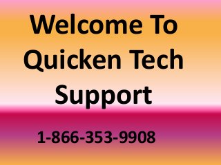 Welcome To
Quicken Tech
Support
1-866-353-9908
 