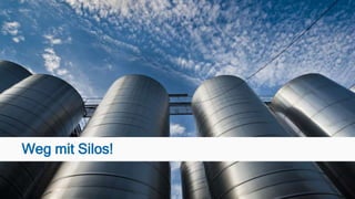 Weg mit Silos!
 