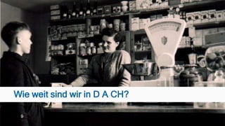 Wie weit sind wir in D A CH?
 