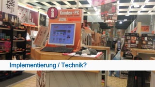 Implementierung / Technik?
 