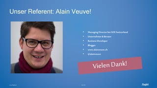 www.flagbit.de Seite 38
Unser Referent: Alain Veuve!
• Managing Directorbei AOESwitzerland
• Unternehmer& Berater
• Business Developer
• Blogger
• www.alainveuve.ch
• @alainveuve
 