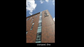 Chiswick Point, London
Chiswick Point, LondonLiverpool, One
 