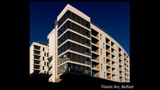 Chiswick Point, London
Chiswick Point, LondonTitanic Arc, Belfast
 