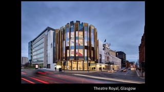 Chiswick Point, London
Chiswick Point, LondonTheatre Royal, Glasgow
 