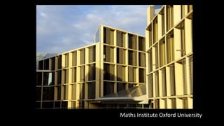 Chiswick Point, London
Chiswick Point, London
Maths Institute Oxford University
 