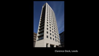 Chiswick Point, London
Chiswick Point, London
Clarence Dock, Leeds
 