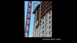 Chiswick Point, London
Chiswick Point, London
Clarence Dock, Leeds
 