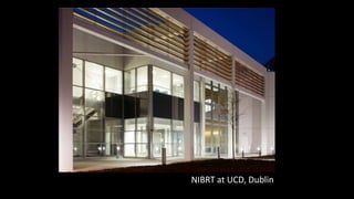 Chiswick Point, London
Chiswick Point, London
NIBRT at UCD, Dublin
 