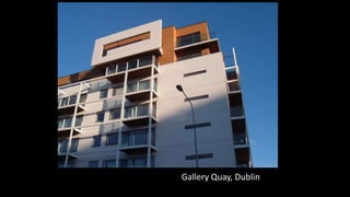 Chiswick Point, London
Chiswick Point, London
Gallery Quay, Dublin
 