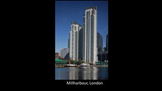 Chiswick Point, London
Chiswick Point, London
Millharbour, London
 