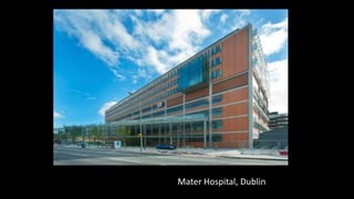 Chiswick Point, London
Chiswick Point, London
Mater Hospital, Dublin
 