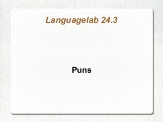 Languagelab 24.3
Puns
 