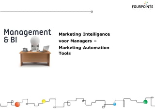 Marketing Intelligence
voor Managers –
Marketing Automation
Tools
 