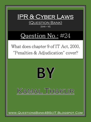 www.QuestionsBank4BScIT.Blogspot.Com
IPR & Cyber Laws
(Question Bank)
[Unit – VI]
 
