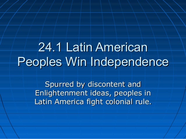 24 1 Latin American Peoples Win Independence