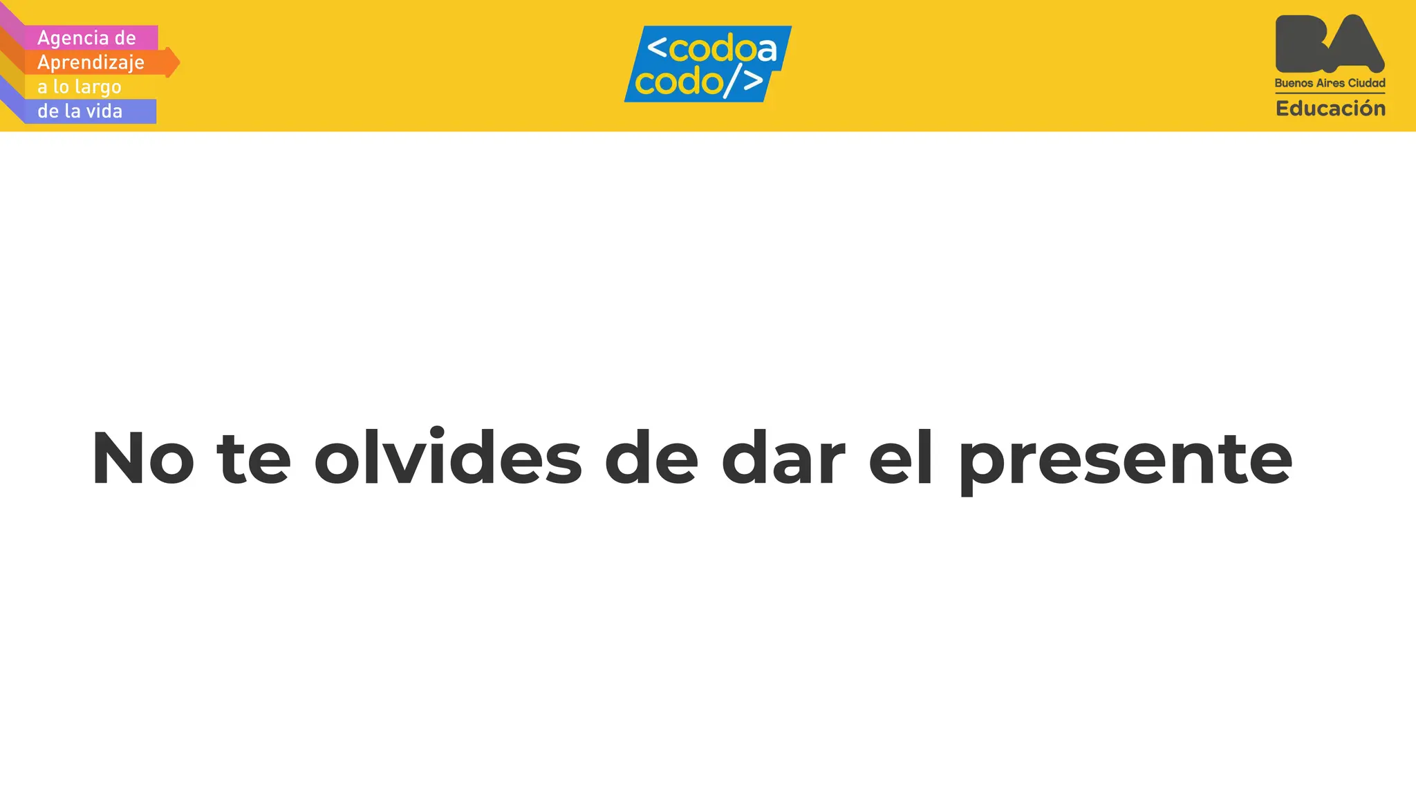 No te olvides de dar el presente
 