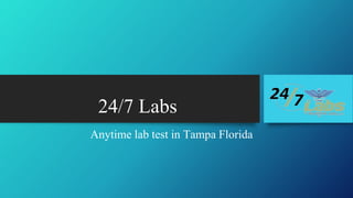 24/7 Labs
Anytime lab test in Tampa Florida
 
