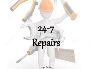 24-7
Repairs
Logo Design
 