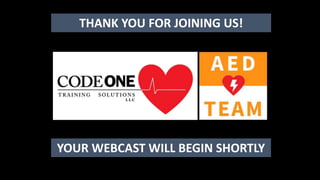YOUR WEBCAST WILL BEGIN SHORTLY
THANK YOU FOR JOINING US!
 