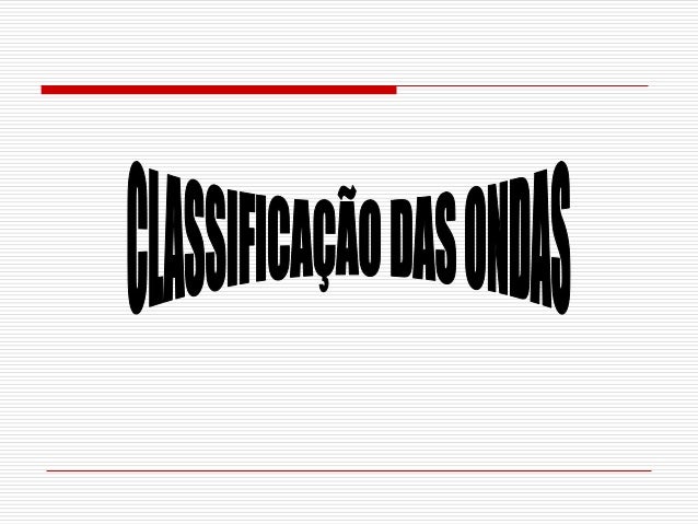 Ondas ondulatórias Ondas ondulatórias