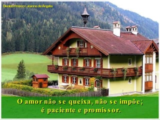 O amor não se queixa, não se impõe; é paciente e promissor. Divaldo Franco / Joanna de Ângelis 