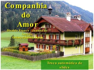 Troca automática de slides Companhia  do  Amor Divaldo Franco / Joanna de Ângelis Do livro, Episódios Diários 