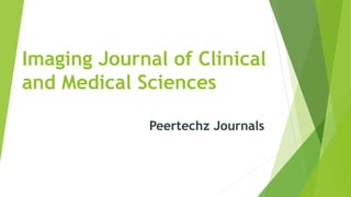 Imaging Journal of Clinical
and Medical Sciences
Peertechz Journals
 