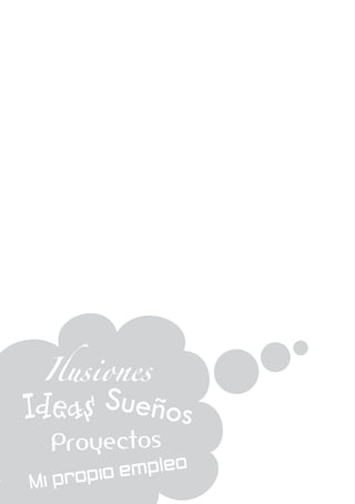Ilusiones

Ideas Sueños
Proyectos

leo

p
ropio em
Mi p

 