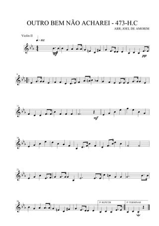 & bbb 4
4 .œ œ
q»¡º™
F
œ œ œ .œ œ œ œn œ œ# œ .œ œœ œ œ œ œ .œ œ
π
& bb
b ..
6
œ .œ œœ œ œ œ œ .œ œ œ .œ œn œ œb œ œ œ .œ œ œ .œ œœ œ
& bbb
11
œ œ œ .œ œ œ œ œ œ .˙ Œ
F
œ œ œ œ œ œ œ œ
& bbb
16
œ œ œ œ œ œ œ œ œ .œ œœ œ œ .œ œœ œ ˙ ˙
& bb
b
21
œ œ œ .œ œ œ .œ œœ
œ .˙ .œ œ
œ œn œ œ .˙ .œ œ
& bb
b ..
26
œ œ œ .œ œ œ œn œ œ# œ .œ œœ œ
P/ REPETIR
œ œ œ .œ œ
P/ TERMINAR
œ œ œu
Œ
OUTRO BEM NÃO ACHAREI - 473-H.C
ARR; JOEL DE AMORIM
Violin II
 