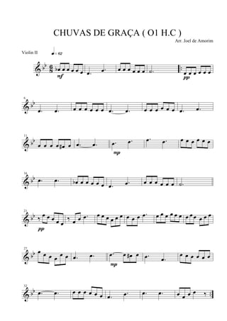 & bb
8
6 ..Ïb Ï Ï Ï Ï Ï
qÈ¤ª
F .Ï .Ï Ï Ï Ï Ï Ï Ï .ú Ï Ï Ï Ï Ï Ï
¹
& bb
6
.Ï .Ï Ï Ï Ï Ï Ï Ï .Ï .Ï Ï Ï Ï Ï Ï Ï .Ï .Ï
& bb
11
Ï Ï Ï Ï Ï# Ï .Ï .Ï .Ï .Ï
P
.Ï .Ï Ï Ï Ï Ï Ï Ï
& bb
16
.Ï .Ï Ïb Ï Ï Ï Ï Ï .Ï .Ï Ï Ï Ï Ï Ï Ï .ú
& bb
21
ä Ï Ï Ï Ï Ï
¹
ä Ï Ï .Ï Ï Ï Ï Ï Ï Ï Ï Ï Ï .Ï Ï Ï Ï Ï Ï Ï Ï Ï Ï Ï Ï Ï
& bb
27
Ï Ï Ï Ï
Ï Ï .Ï .Ï .Ï Ï Ï# Ï
P
.Ï .Ï
Ï Ï Ï Ï Ï Ï
& bb ..
32
.Ï .Ï Ï Ï Ï Ï Ï Ï .Ï .Ï .Ï .Ï Ï Ï Ï Ï ä
CHUVAS DE GRAÇA ( O1 H.C )
Arr. Joel de Amorim
Violin II
 