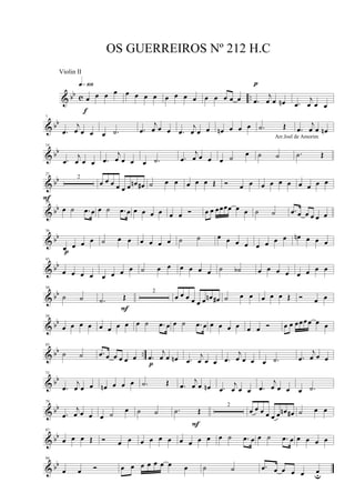 & bb c ..œ œ œ œ
q»¡º•
f
œ œ œ œ œ œ œ œ œ œ œ œ œ .œ
j
œ œ œn
p
.œ
j
œ œ œ
& bb
7
.œ
j
œ œ œ œ .˙ .œ
j
œ œ œ .œ
j
œ œ œ œn œ œ œ .˙ Œ .œ
j
œ œ œn
& bb
14
.œ
j
œ œ œ .œ
j
œ œ œ œ .˙ .œ
j
œ œ œ œ ˙
œ ˙ ˙ .˙ Œ
& bb
21
2
F
œ œ œ œ œ œ œn œ# ˙ œ œ œ œ œ Œ Ó œ œ œ œ œ œ œ œ œ œ
& bb
29
œ ˙ .œ œ œ ˙ .œ œ œ œ œ œ œ œ Ó œ œ œœœœ œ œ ˙ ˙ .œ œ œ œ œ œ
& bb
36
œ œ œ œ
p
˙ œ œ œ œ œ œ ˙ ˙ œ œ œ œ œ œ œ œ œn œ œ œ
& bb
43
œ œ œ œ œ œ œ œ ˙ œ œ œ œ œ œ ˙ ˙b œ œ œ œ œ œ œ œ
& bb
50
˙ ˙ .˙ Œ
2
F
œ œ œ œ œ œ œn œ# ˙ œ œ œ œ œ Œ Ó œ œ
& bb
58
œ œ œ œ œ œ œ œ œ ˙ .œ œ œ ˙ .œ œ œ œ œ œ œ œ Ó œ œ œœœ œ œ œ
& bb ..
65
˙ ˙ .œ œ œ œ œ œ .œ
j
œ œ œn
p .œ
j
œ œ œ .œ
j
œ œ œ œ .˙ .œ
j
œ œ œ
& bb
72
.œ
j
œ œ œ œn œ œ œ .˙ Œ .œ
j
œ œ œn .œ
j
œ œ œ .œ
j
œ œ œ œ .˙
& bb
79
.œ
j
œ œ œ œ ˙ œ ˙ ˙ .˙ Œ
2
F
œ œ œ œ œ œ œn œ# ˙ œ œ
& bb
87
œ œ œ Œ Ó œ œ œ œ œ œ œ œ œ œ œ ˙ .œ œ œ ˙ .œ œ œ œ œ œ
& bb
94
œ œ Ó œ œ œ œ œ œ œ œ ˙ ˙ .œ œ œ œ œ œu
OS GUERREIROS Nº 212 H.C
Arr.Joel de Amorim
Violin II
 