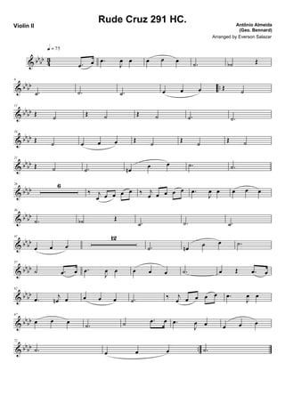 & bb
bb 43
.œ œ
q = 75
.œ
J
œ œ œ œ œ
.˙ ˙b Œ
& bbbb ..
6
.˙ .˙ .˙ œ œ œ Œ
˙
& bb
bb
11
Œ ˙ Œ ˙ Œ ˙ .˙ .˙
& bb
bb
16
Œ
˙ œ œ œ Œ
˙
Œ
˙
Œ ˙
& bb
bb
21
Œ ˙ .˙ œn
œ œ .˙ .˙
& bbbb
26 6
‰ j
œ œ œ œ œ ‰ j
œ œ œ œ œ .œ
J
œ œ œ œ œ
& bb
bb
36
.˙ ˙b Œ
.˙ .˙ .˙
& bbbb
41
œ œ œ
12
.˙ œn œ œ .˙
& bbbb
57
˙ .œ œ .œ
J
œ œ œ œ œ .˙ œ Œ .œ œ
& bb
bb
62
.œ
j
œn œ œ œ œ .˙
‰ j
œ œ œ œ œ .œ
J
œ œ
& bbbb
67
œ œ œ
.˙ ˙ .œ œ .œ
J
œ œ œ œ œ
& bb
bb ..
72
.˙ œ œ œ .˙
Rude Cruz 291 HC. Antônio Almeida
(Geo. Bennard)
Violin II
Arranged by Everson Salazar
 