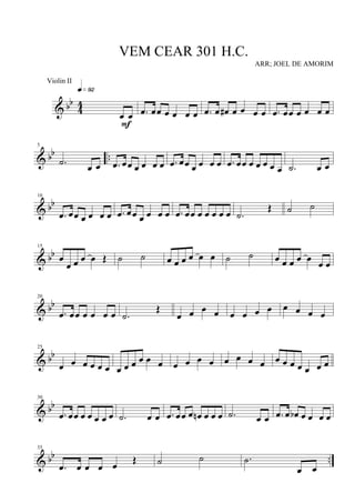 & bb
4
4
œ œ
q»ª™
F
.œ œœ œ œ œ œ .œ œ œ# œ œ œ œ .œ œœ œ œ œ œ
& bb ..
5
.˙ œ œ .œ œœ œ œ œ œ .œ œœ œ œ œ œ .œ œœ œ œ œ œ œ .˙ œ œ
& bb
10
.œ œœ œ œ œ œ .œ œœ œ œ œ œ .œ œœ œ œ œ œ œ .˙
Œ ˙ ˙
& bb
15
œ
œ œ œ œ Œ ˙ ˙ œ œ œ œ œ œ ˙ ˙ œ œ œ œ œ œ œ
& bb
20
.œ œœ œ œ œ œ .˙
Œ
œ œ œ œ œ œ œ œ œ œ œ œ
& bb
25
œ œ œ œ œ œ œ œ œ œ œ œ œ œ œ œ œ œ œ œ œ œ œ œ œ œ œ
& bb
30
.œ œœ œ œ œ œ œ .˙ œ œ .œ œœ œ œn œ œ œ .˙ œ œ .œ œ œb œ œ œ œ
& bb ..
35
.œ œ œ œ œ Œ ˙ ˙ .˙
œ œ
VEM CEAR 301 H.C.
ARR; JOEL DE AMORIM
Violin II
 