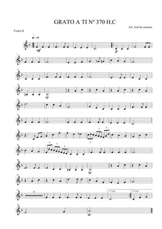 & b 43 ..œ œ œ
q»¶§
F
.œ
j
œ œ œ œ œ .˙ œ œ œ
p
˙ œ œ
& b
7
œ œ œ .˙ œ œ œ .œ
j
œb œn œ œ œ .˙
& b
13
œ œ œ .œ
j
œ œ œ œ œ .˙ .œ
j
œ œ œ œ œ
& b
19
œn œ œ .˙u
Œ œ œ Œ œ œ Œ œ œ Œ œ œ
& b
25
.˙ œ œ œ .˙ œ œ œ œ œ œ .œ
j
œ œ
& b
31
œ œ œ .˙ œ œ œ .œ
j
œ œ œ œ œ .˙
& b
37
Œ. j
œ œ œ œ œ œ œ œ œb
3
œ œ œ
3
œ œ œ
3
œ œ œ œ œ œ œ œ œ
& b
43
œ œ œ
3
œ
œ œ
3
œ œ œ
3
œ œ œ œ œ œ .œ
j
œ œ œ œ œ .˙
& b
49
.œ
j
œ œ œ œ œ œn œ œ .˙u
Œ œ œ Œ œ œ
& b
55
Œ œ œ Œ œ œ .œ
J
œ œ œ œ œ œ œ œ .˙
& b ..
61
4
œ œ œ .œ
j
œ œ œ œ œ
1ª VEZ
.˙
2ª VEZ
œ œ œ
& b
70
˙ œ .˙u
GRATO A TI Nº 370 H.C
Arr. Joel de amorim
Violin II
 