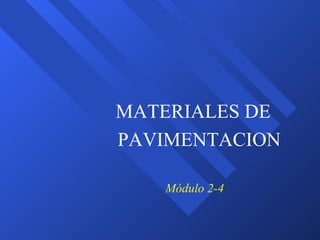 Módulo 2-4 MATERIALES DE PAVIMENTACION 
