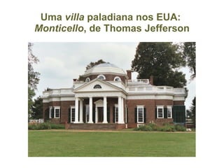 Uma  villa  paladiana nos EUA:  Monticello , de Thomas Jefferson 