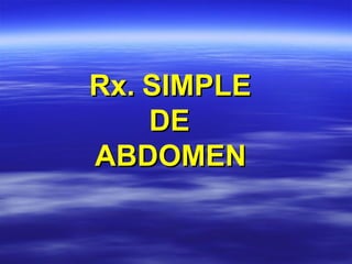 Rx. SIMPLE  DE  ABDOMEN  