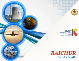 1
RAICHUR
District Profile
 