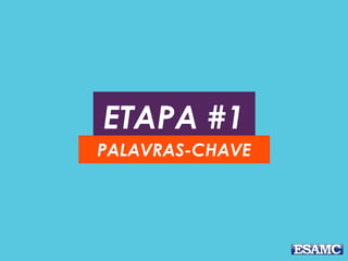 ETAPA #1
PALAVRAS-CHAVE
 