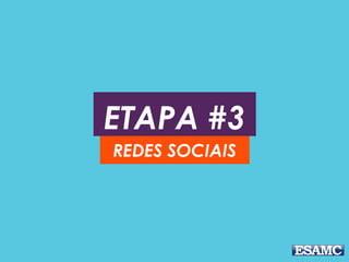 ETAPA #3
REDES SOCIAIS
 