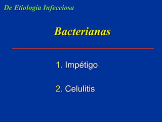 Bacterianas Impétigo Celulitis De Etiología Infecciosa 