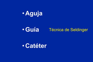 Aguja Guía Catéter Técnica de Seldinger 
